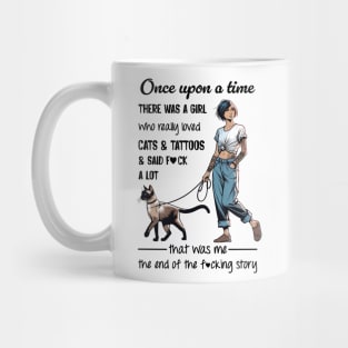 Siamese Cat Once Upon A Time There Was A Girl Who Really Loved Cats And Tattoos Mug